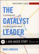 The Catalyst Leader: 8 Essentials for Becoming a Change Maker, DVD-Based Study Kit