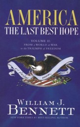 America: The Last Best Hope, Volume 2: From a World at War to the Triumph of Freedom