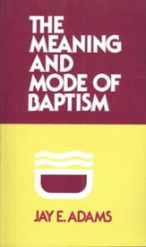 The Meaning & Mode of Baptism