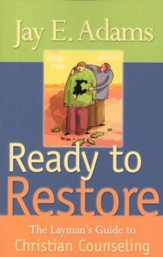 Ready to Restore: The Layman's Guide to Christian Counseling