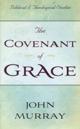 Covenant of Grace: A Biblico-Theological  Study