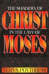 The Shadow of Christ in the Law of Moses