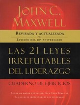 Las 21 Leyes Irrefutables del Liderazgo, Cuaderno de Ejercicios  (The 21 Irrefutable Laws of Leadership Workbook)