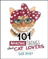 101 Amazing Things about Cat Lovers