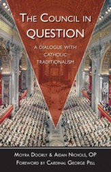 The Council In Question: A Dialogue With Catholic Traditionalism