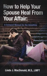 How to Help Your Spouse Heal from Your Affair