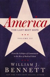 America: The Last Best Hope, Volume 3--From the Collapse of Communism to the Rise of Radical Islam