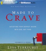Made to Crave: Satisfying Your Deepest Desire with God, Not Food Unabridged Audiobook CD