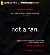 Not a Fan: Becoming a Completely Committed Follower of Jesus - unabridged audiobook on CD