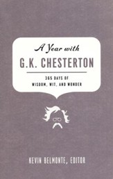 A Year with G.K. Chesterton: 365  Days of Wisdom, Wit, and Wonder