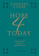 Hope 4 Today - A Devotional: Staying Connected to God in a Distracted Culture