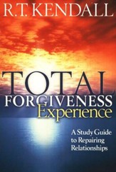 Total Forgiveness Experience: A Study Guide to Repairing Relationships