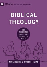 Biblical Theology: How the Church Faithfully Teaches the Gospel