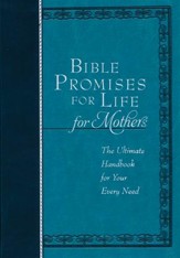 Bible Promises for Life for Mothers: The Ultimate Handbook for Your Every Need