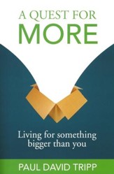 A Quest For More: Living for Something Bigger Than You