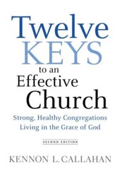 Twelve Keys to an Effective Church: Strong, Healthy Congregations Living in the Grace of God, Second Ed.