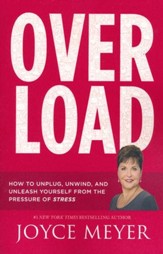 Overload: How To Unplug, Unwind, And Unleash Yourself From The Pressure Of Stress