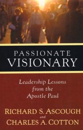 Passionate Visionary: Leadership Lessons from the  Apostle Paul
