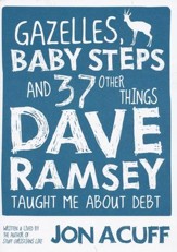 Gazelles, Baby Steps and 37 Other Things Dave Ramsey Taught Me About Debt