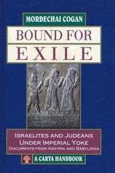 Bound for Exile: Israelites and Judeans Under Imperial Yoke,  Documents from Assyria and Babylonia