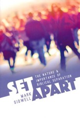 Set Apart: The Nature and Importance of Biblical  Separation