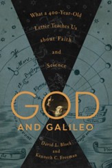 God and Galileo: What a 400-Year-Old Letter Teaches Us About Faith and Science