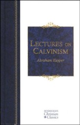 Lectures on Calvinism: The Stone Lectures of 1898  - Slightly Imperfect