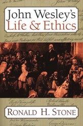 John Wesley's Life And Ethics