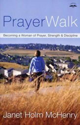 Prayerwalk: Becoming a Woman of Prayer, Strength, and Discipline