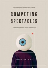 Competing Spectacles: Treasuring Christ in the Media Age