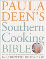 Paula Deen's Southern Cooking Bible: The Classic Guide to Delicious Dishes, with More Than 300 Recipes