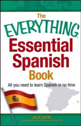 The Everything Essential Spanish Book: All You Need to Learn Spanish in No Time