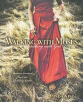 Walking with Moses, Talking with God: Lessons Learned from an Unlikely Leader