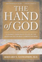 Hand of God: A Journey from Death to Life by The Abortion Doctor Who Changed His Mind