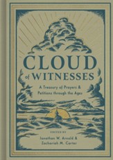 Cloud of Witnesses: A Treasury of Prayers and Petitions Through the Ages
