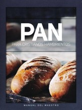 Pan para cristianos hambrientos, manual del maestro  (Bread for Hungry Christians, Teacher's Manual)
