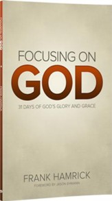 Focusing on God: 31 Days of God's Glory and Grace