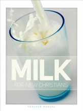 Milk for New Christians Teacher's Manual