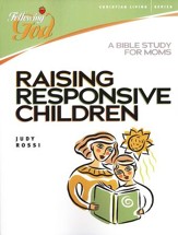 Raising Responsive Children: A Bible Study for Moms-Following God Christian Living Series