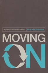 Moving On: Beyond Forgive and Forget