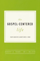 The Gospel Centered Life: Study Guide with Leader's Notes