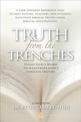 Truth from the Trenches: Using God's Word to Illustrate God's Timeless Truths