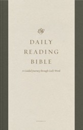 ESV Daily Reading Bible: A Guided Journey through God's Word, Softcover