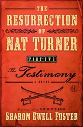 The Testimony, A Novel, Part 2: The Resurrection of Nat Turner
