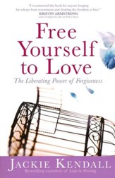 Free Yourself To Love: The Liberating Power of Forgiveness