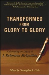 Transformed from Glory to Glory: Celebrating the Legacy of J. Robertson McQuilkin