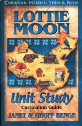 Christian Heroes: Then & Now--Lottie  Moon Unit Study Curriculum Guide