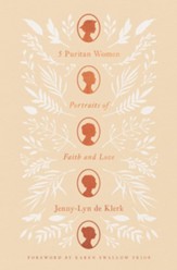 5 Puritan Women: Portraits of Faith and Love