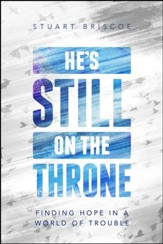 He's Still on the Throne: Finding Hope in a World of Trouble
