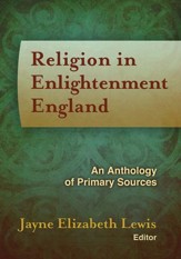 Religion in Enlightenment England: An Anthology of Primary Sources
